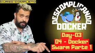 Day-03 - 04 - Docker Swarm Parte 1 | Descomplicando o Docker