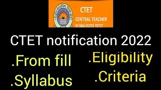 CTET notification 2022: Application,from,exam date, syllabus सीटेट 2022 नोटिफिकेशन जारी
