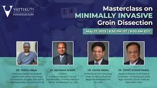 VF Masterclass: Minimally Invasive Groin Dissection