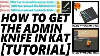 [TUTORIAL] How to get the Admin Knife on KAT! (OUTDATED! READ DESC!)