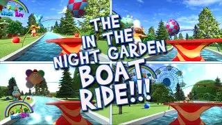 In The Night Garden Boat Ride!!!  For Kids!!!