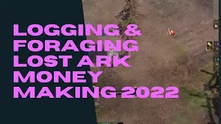 LOGGING & FORAGING LOST ARK II TRADE SKILL LOST ARK II MONEY MAKING LOST ARK 2022