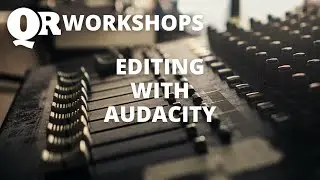 Making Podcasts From Home: Editing With Audacity