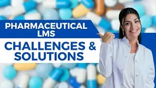 Pharmaceutical Industry LMS :Challenges & Solutions