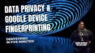 DATA PRIVACY AND GOOGLE AND DEVICE FINGERPRINTING