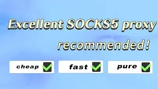 【SOCKS5 Proxy2023】Excellent SOCKS5proxy recommended!Cheap,fast and pure!