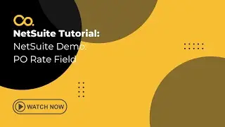 NetSuite Tutorial: NetSuite Demo - PO Rate Field