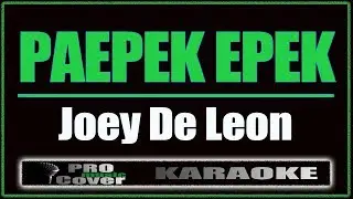 Paepek Epek - Joey De Leon (KARAOKE)