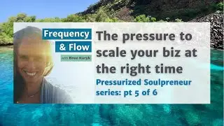 Intuiting the pressure to scale at the right time // Pressurized Soulpreneur series: pt 5 of 6