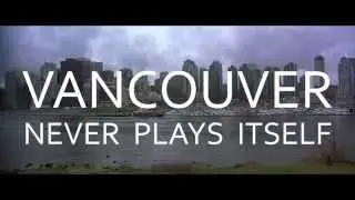 Vancouver Never Plays Itself