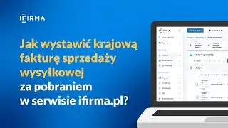Jak wystawić fakturę sprzedaży wysyłkowej za pobraniem w serwisie IFIRMA?