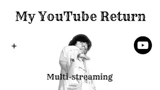making My YouTube Return