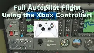 Xbox FS2020: Full Autopilot Flight (Planning, Setup & Flight) using the Series S/X Controller!