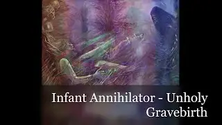 Infant Annihilator - Unhholy Gravebirth (vocal cover)