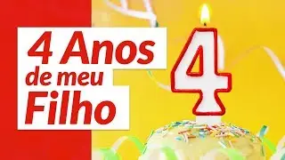 4 Anos do Meu Filho  (Mensagem de Aniversário para Filho)