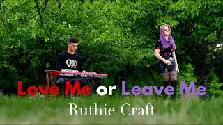 Ruthie Craft // Love Me or Leave Me | Distilled Sessions