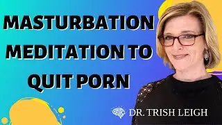 Masturbation Meditation (w/ Dr. Trish Leigh)
