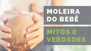 Moleira do Bebê - Mitos e Verdades