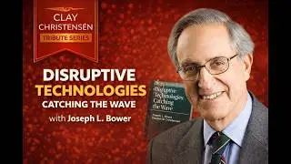 Joseph L. Bower - Disruptive Technologies: Catching the Wave