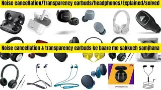 Noise cancellation Transparency Earbuds/ANC Transparency Earbuds/Headset/Earphones/ Solved/Explained