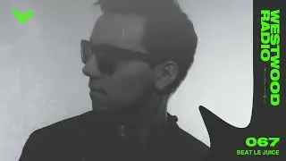 Westwood Radio 067 - Beat Le Juice