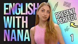 Lesson 1. Present Perfect - English With Nana | Picsart Academy