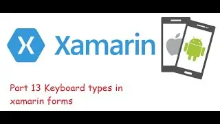 Part 13 Keyboard types in xamarin forms