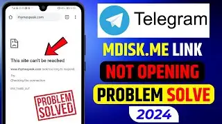 Mdisk Link Not Opening Solve || Mdisk Link Not Opening In Chrome || How To Open Mdisk Link 2024
