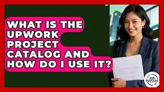 What Is The Upwork Project Catalog And How Do I Use It? - Job Success Network