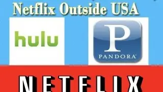 How To Access And Watch Hulu, Pandora, Netflix Videos outside US