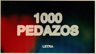 Un Corazón - 1000 Pedazos (Letra)