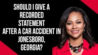 Should I give a recorded statement after a car accident in Jonesboro, Georgia? #InjuryAttorney