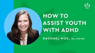 How to Assist Youth with ADHD
