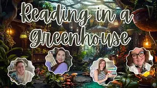 Reading in a Greenhouse with Friends! [reading sprint]
