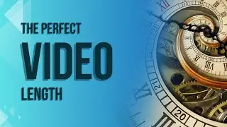 Is There an Ideal Video Length?