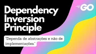 SOLID - Dependency Inversion Principle (exemplos em GoLang) | Clean Code