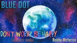 DON'T WORRY BE HAPPY-BobbyMcferrin　By  BLUEDOT