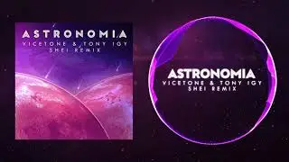ASTRONOMIA -  Vicetone & Tony Igy (Happy Hardcore Shei Remix)