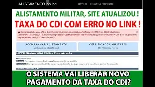 ALISTAMENTO MILITAR O SITE ATUALIZOU , TAXA DO CDI COM ERRO NO LINK!  Não consegue pagar taxa do cdi