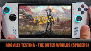 Asus ROG Ally Testing - The Outer Worlds Spacers Choice Edition - Z1 Extreme