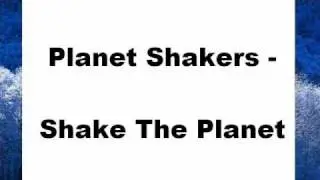 Planet Shakers - Shake The Planet