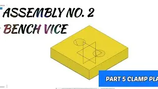 BENCH VICE ASSEMBLY NO 2 / 5. CLAMP PLATE / 3DEXPERIENCE / CATIAV5 / ASSEMBLY DESIGN / PART DESIGN