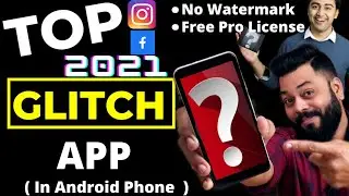 Top Glitch App For Video Editing 2021 | No watermark and Free Pro Effects |