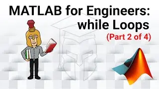 MATLAB for Engineers - Introduction to while Loops (Part 2 of 4): Updating Variables and Counters
