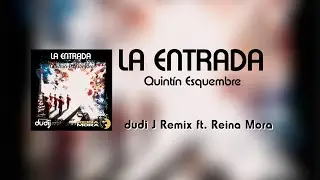 LA ENTRADA - Quintín Esquembre | dudi J Remix ft. Reina Mora