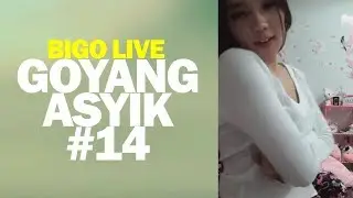 Bigo Live diGoyang Asyik #14