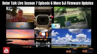 Rotor Talk Live Season 7 Episode 6 More DJI Firmware Updates