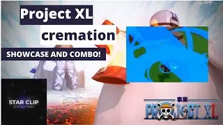 Project XL : Cremation Showcase and Combo!