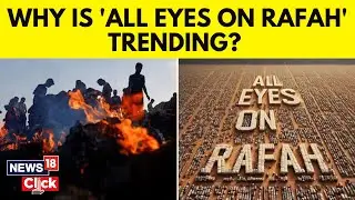Rafah Attack | What Is All Eyes On Rafah? | Decoding The Viral Social Media Trend On Israel | G18V