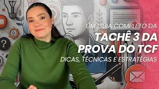 TUDO SOBRE A TÂCHE 3 DO TCF: DICAS E ESTRATÉGIAS